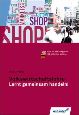 Volkswirtschaftslehre - Lernt gemeinsam handeln!: Volkswirtschaftslehre. Schülerbuch. Lernt gemeinsam handeln!: Das neue Lehrwerk für den Unterricht ... Praktische Philosophie in Nordrhein-Westfalen