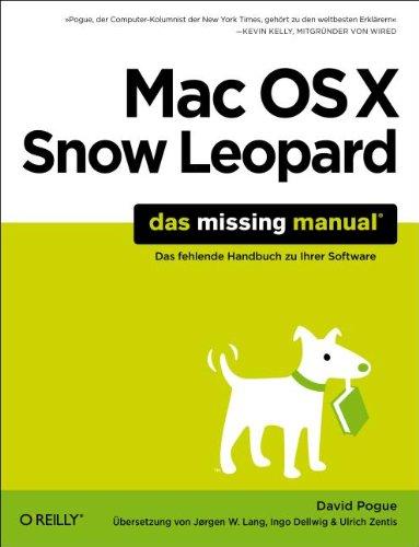 Mac OS X Snow Leopard: Das Missing Manual: Das fehlende Handbuch zu Ihrer Software