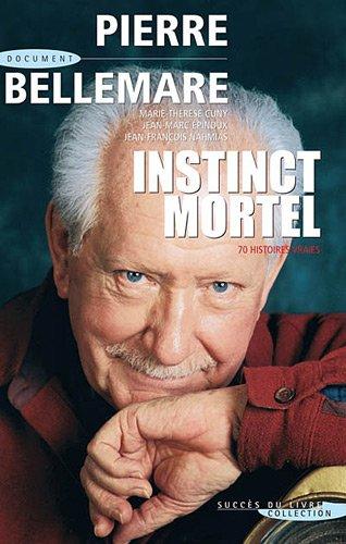 Instinct mortel : 70 histoires vraies