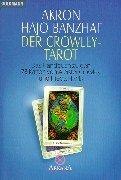 Der Crowley-Tarot: Das Handbuch zu den 78 Karten von Aleister Crowley und Frieda Harris