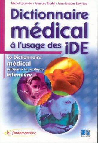 Dictionnaire médical à l'usage des IDE : le dictionnaire médical adapté à la pratique infirmière