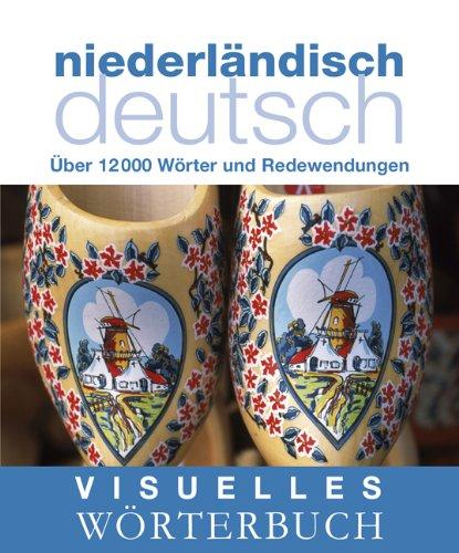 Visuelles Wörterbuch. Niederländisch-Deutsch: Über 12000 Wörter und Redewendungen