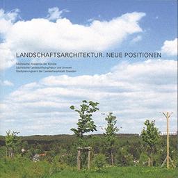 Landschaftsarchitektur. Neue Positionen.