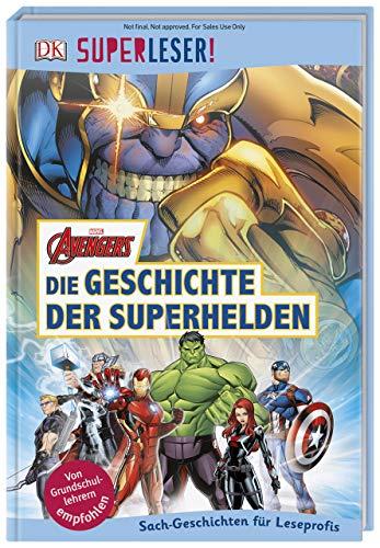 SUPERLESER! MARVEL Avengers Die Geschichte der Superhelden: 3. Lesestufe Sach-Geschichten für Leseprofis