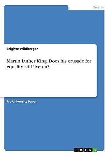 Martin Luther King. Does his crusade for equality still live on?