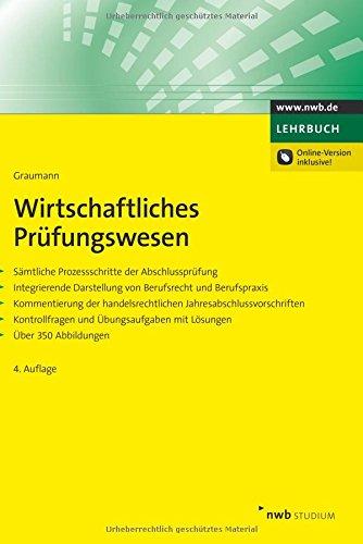 Wirtschaftliches Prüfungswesen: Sämtliche Prozessschritte der Abschlussprüfung. Integrierende Darstellung von Berufsrecht und Berufspraxis. ... mit ... Abbildungen. (NWB Studium Betriebswirtschaft)