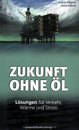 Zukunft ohne Öl: Lösungen für Verkehr, Wärme und Strom