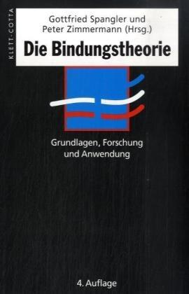 Die Bindungstheorie. Grundlagen, Forschung und Anwendung