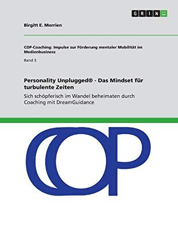 Personality Unplugged® - Das Mindset für turbulente Zeiten: Sich schöpferisch im Wandel beheimaten durch Coaching mit DreamGuidance