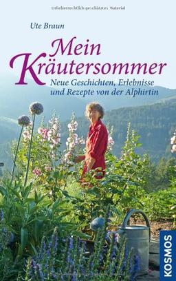 Mein Kräutersommer: Neue Geschichten, Erlebnisse und Rezepte von der Alphirtin