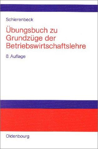 Grundzüge der Betriebswirtschaftslehre - Übungsbuch