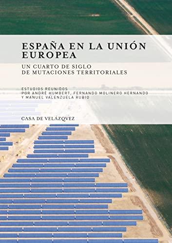 España en la Unión Europea : un cuarto de siglo de mutaciones territoriales