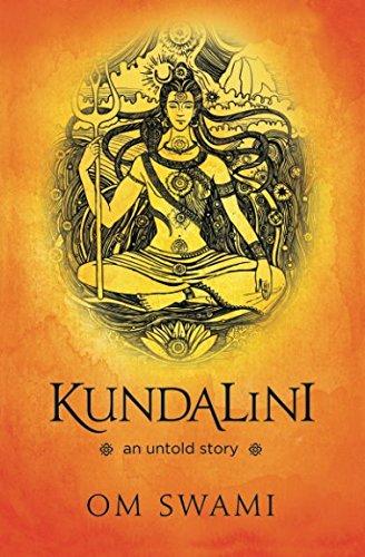 Kundalini -- An Untold Story: A Himalayan Mystic's Insight into the Power of Kundalini and Chakra Sadhana