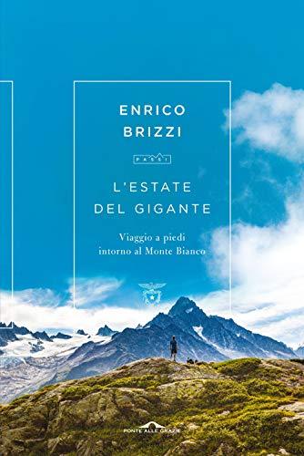 L'estate del gigante. Viaggio a piedi intorno al Monte Bianco (Passi, Band 8)