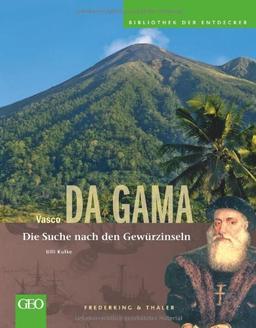 Vasco da Gama: Bibliothek der Entdecker: Die Suche nach den Gewürzinseln