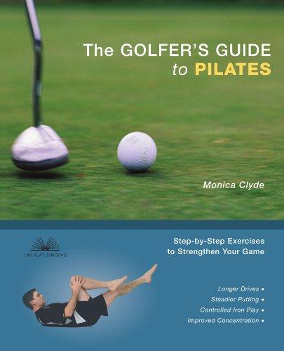 The Golfer's Guide to Pilates: Step-by-Step Exercises to Strengthen Your Game