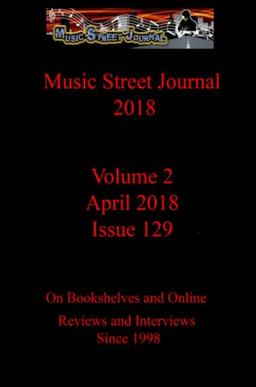 Music Street Journal 2018: Volume 2 - April 2018 - Issue 129