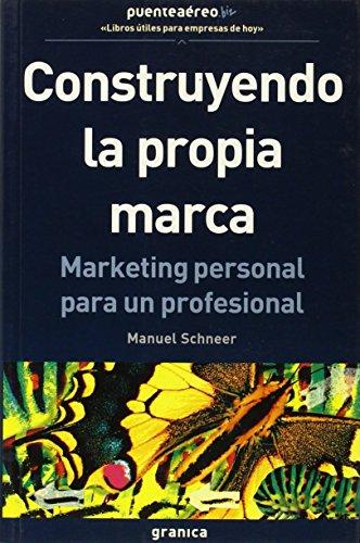 Construyendo la propia marca : marketing personal para un profesional (Puente Aereo (granica))