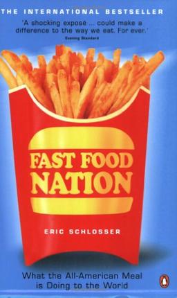 Fast Food Nation: What The All-American Meal is Doing to the World