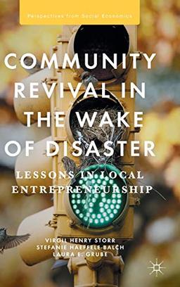 Community Revival in the Wake of Disaster: Lessons in Local Entrepreneurship (Perspectives from Social Economics)