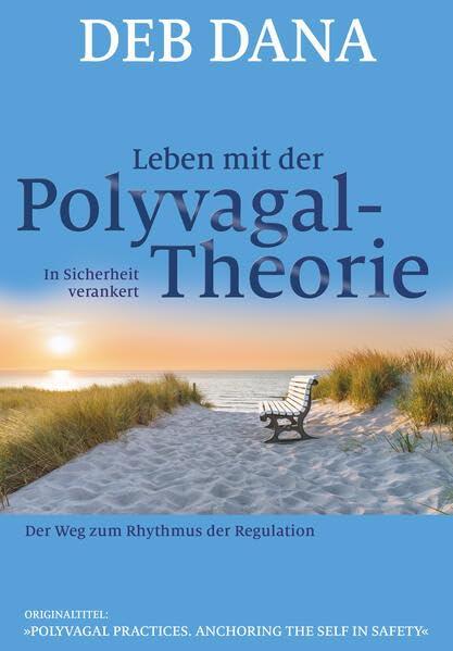 Leben mit der Polyvagal-Theorie: In Sicherheit verankert