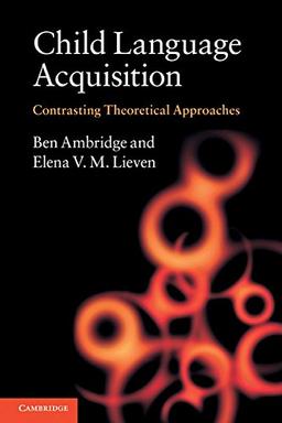 Child Language Acquisition: Contrasting Theoretical Approaches