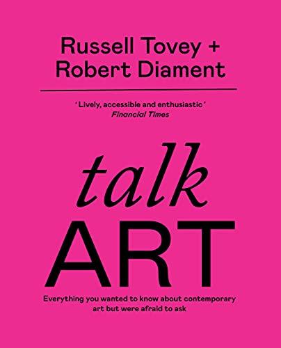 Talk Art: Everything you wanted to know about contemporary art but were afraid to ask: THE SUNDAY TIMES BESTSELLER Everything you wanted to know about contemporary art but were afraid to ask