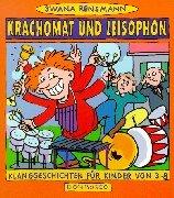 Krachomat und Leisophon. Klanggeschichten für Kinder von 3-8