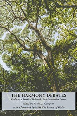 The Harmony Debates: Exploring a Practical Philosophy for a Sustainable Future (Studies in Cosmology and Culture, Band 11)