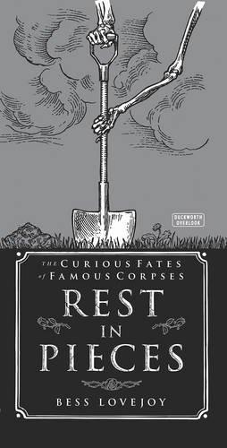 Rest in Pieces: The Curious Fates of Famous Corpses