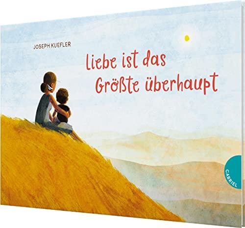 Liebe ist das Größte überhaupt: Bilderbuch über die Beziehung zwischen Eltern & Kindern