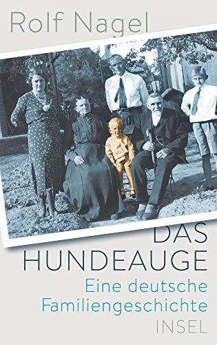 Das Hundeauge: Eine deutsche Familiengeschichte