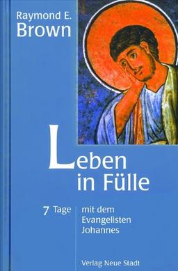 Leben in Fülle. 7 Tage mit dem Evangelisten Johannes