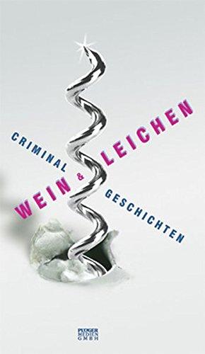 Wein & Leichen: Criminalgeschichten