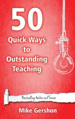 50 Quick Ways to Outstanding Teaching (Quick 50 Teaching Series, Band 7)