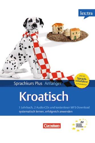 Lextra - Kroatisch - Sprachkurs Plus: Anfänger: A1-A2 - Selbstlernbuch mit CDs (Neubearbeitung): Mit kostenlosem MP3-Download und Pocket-Sprachreiseführer