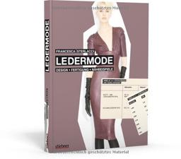 Ledermode: Design, Fertigung, Nähbeispiele