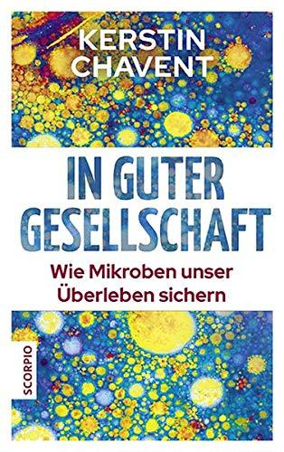 In guter Gesellschaft: Wie Mikroben unser Überleben sichern