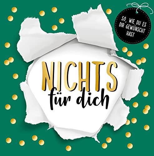 Nichts für dich: So, wie du es dir gewünscht hast. Für alle, die sich nichts wünschen. Das perfekte Geschenk für Geburtstag, Weihnachten, Ostern oder zwischendurch