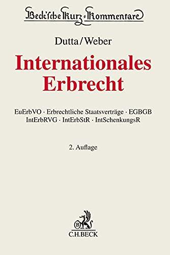 Internationales Erbrecht: EuErbVO, Erbrechtliche Staatsverträge, EGBGB, IntErbRVG, IntErbStR, IntSchenkungsR