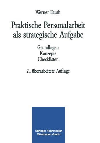 Praktische Personalarbeit als strategische Aufgabe: Grundlagen Konzepte Checklisten