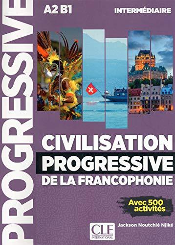 Civilisation progressive de la francophonie : A2-B1 intermédiaire : avec 500 activitéss