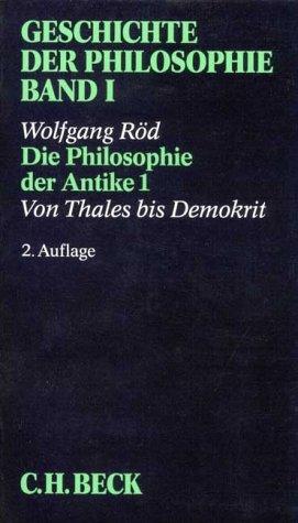 Geschichte der Philosophie: Geschichte der Philosophie, in 12 Bdn., Bd.1, Die Philosophie der Antike. Von Thales bis Demokrit: Band 1