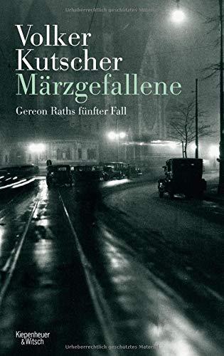 Märzgefallene: Gereon Raths fünfter Fall (Die Gereon-Rath-Romane, Band 5)