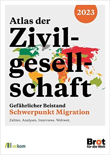 Atlas der Zivilgesellschaft 2023: Gefährlicher Beistand: Schwerpunkt Migration – Zahlen. Analysen. Interviews. Weltweit.