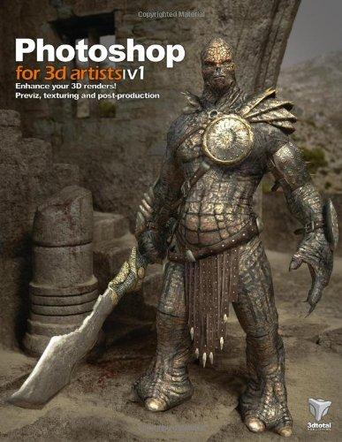 Photoshop for 3D Artists: Volume 1: Enhance Your 3D Renders! - Previz, Texturing and Post-Production