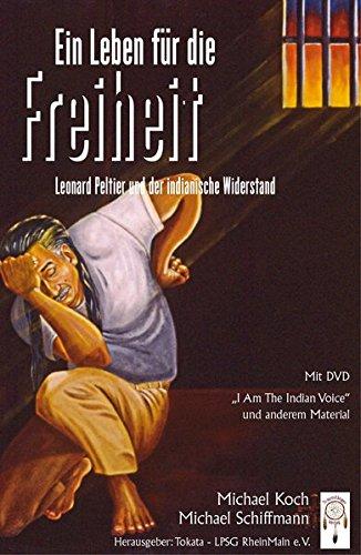 Ein Leben für die Freiheit: Leonard Peltier und der indianische Widerstand