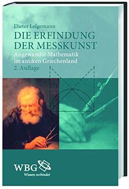 Die Erfindung der Messkunst: Angewandte Mathematik im antiken Griechenland