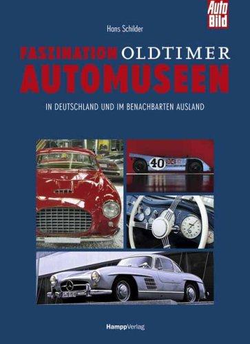 Faszination Oldtimer Automuseen. In Deutschland und im benachbarten Ausland