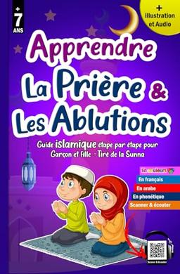 Apprendre la prière et les ablutions: Méthode progressive - Précieux guide illustré pour les enfants musulmans garçons et filles pour apprendre la ... et apprendre la religion islamique., Band 1)